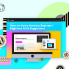 Claro! Aqui estão algumas sugestões de títulos de artigos sobre WordPress para iniciantes: