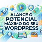 Dicas e Melhores Práticas para WordPress
