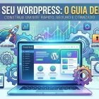 Dicas e Melhores Práticas para WordPress: Guia de Escolha