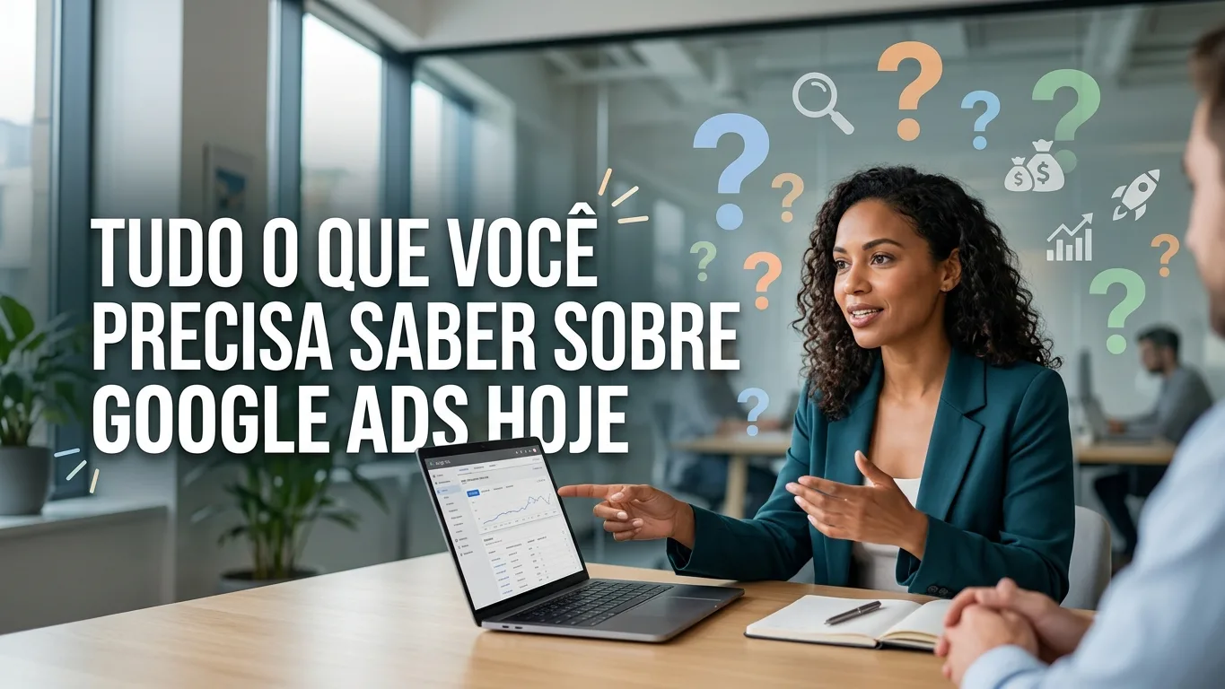 capa-11624-1784685147.png Perguntas frequentes Google Ads - dúvidas comuns sobre anúncios no Google